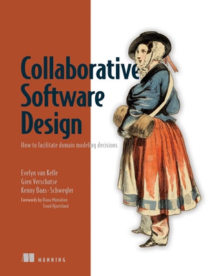 Collaborative Software Design: How to Facilitate Domain Modeling Decisions - Kelle, Evelyn Van, and Verschatse, Gien, and Baas-Schwegler, Kenny