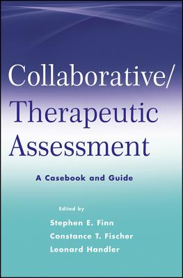 Collaborative / Therapeutic Assessment: A Casebook and Guide - Finn, Stephen E., and Fischer, Constance T., and Handler, Leonard