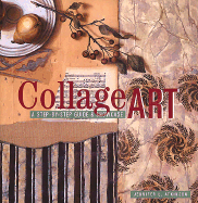 Collage Art: A Step-By-Step Guide & Showcase - Atkinson, Jennifer L