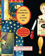 Collage, Assemblage, and Altered Art: Creating Unique Images and Objects - Maurer-Mathison, Diane V.