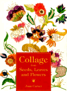 Collage from Seeds, Leaves and Flowers - Carver, Joan