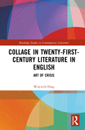 Collage in Twenty-First-Century Literature in English: Art of Crisis