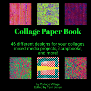 Collage Paper Book: 46 different designs for your collages, mixed media projects, scrapbooks, and more!