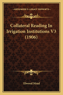 Collateral Reading In Irrigation Institutions V3 (1906)