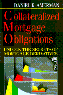 Collateralized Mortgage Obligations: A Guide to CMOS for Traders and Investors - Amerman, Daniel R