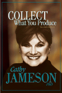 Collect What You Produce - Jameson, Cathy