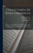 Collectanea De Rebus Hibernicus: Vallancey, C. the Uraikeft, Or Book of Oghams. an Essay On the Origin of Alphabet Writing. Terms of the Brehon-Amhan Laws Explained. Origin of the Feudal System of Government