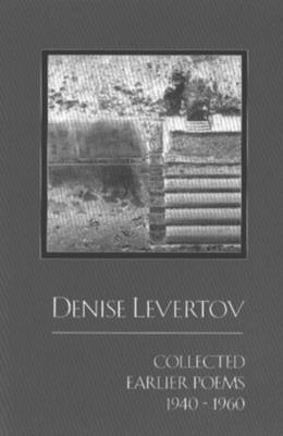 Collected Earlier Poems 1940-1960 - Levertov, Denise