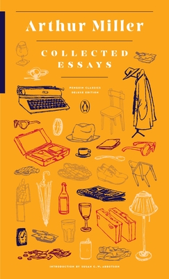Collected Essays: (Penguin Classics Deluxe Edition) - Miller, Arthur, and Abbotson, Susan C W (Introduction by)