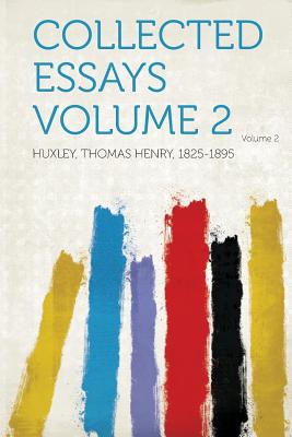 Collected Essays Volume 2 - 1825-1895, Huxley Thomas Henry