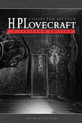 Collected Fiction Volume 1 (1905-1925): A Variorum Edition - Lovecraft, H P, and Joshi, S T (Editor)