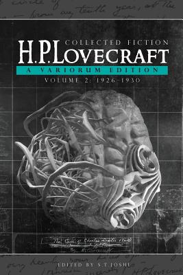 Collected Fiction Volume 2 (1926-1930): A Variorum Edition - Lovecraft, H P, and Joshi, S T (Editor)