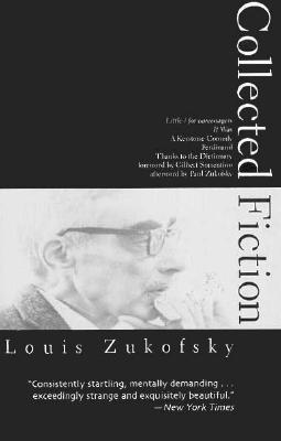 Collected Fiction - Zukofsky, Louis, Professor, and Zukofsky, Paul (Adapted by), and Sorrentino, Gilbert (Adapted by)