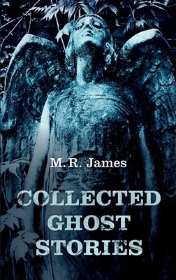 Collected Ghost Stories - James, M. R., and Jones, Darryl (Editor)