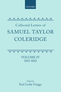 Collected Letters of Samuel Taylor Coleridge: Volume IV: 1815-1819