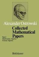 Collected Mathematical Papers: Vol. 2 IV Multivariate Algebra V Formal Algebra