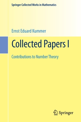 Collected Papers I: Contributions to Number Theory - Kummer, Ernst Eduard, and Weil, Andr? (Editor)