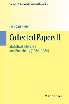 Collected Papers II: Statistical Inference and Probability (1964 - 1984) - Kiefer, Jack Carl, and Brown, Lawrence (Editor), and Olkin, Ingram (Editor)