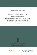 Collected Papers on Epistemology, Philosophy of Science and History of Philosophy - Stegmuller, W