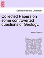 Collected Papers on Some Controverted Questions of Geology