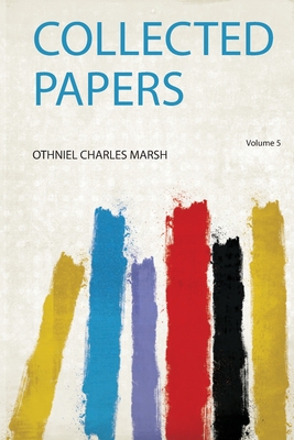 Collected Papers - Marsh, Othniel Charles (Creator)