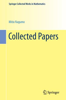 Collected Papers - Nagumo, Mitio, and Yamaguti, Masaya (Editor), and Nirenberg, Louis (Editor)