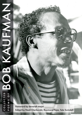 Collected Poems of Bob Kaufman - Kaufman, Bob, and Major, Devorah (Foreword by), and Cherkovski, Neeli (Editor)
