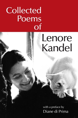 Collected Poems of Lenore Kandel - Kandel, Lenore, and Prima, Diane Di (Preface by)