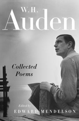 Collected Poems - Auden, W H, and Mendelson, Edward (Editor)