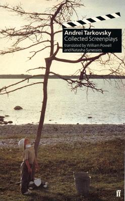 Collected Screenplays - Tarkovsky, Andrei, and Synessios, Natasha (Translated by), and Powell, William (Translated by)