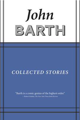 Collected Stories: John Barth - Barth, John, Professor