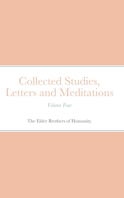 Collected Studies, Letters and Meditations: Volume Four - Of Humanity, The Elder Brothers