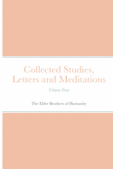 Collected Studies, Letters and Meditations: Volume Four