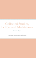 Collected Studies, Letters and Meditations: Volume Three