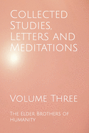 Collected Studies, Letters and Meditations: Volume Three