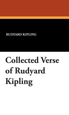 Collected Verse of Rudyard Kipling - Kipling, Rudyard