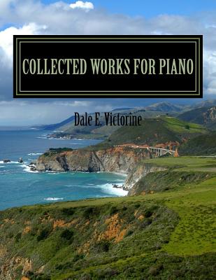 Collected Works for Piano - Victorine, Dale E