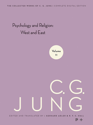 Collected Works of C. G. Jung, Volume 11: Psychology and Religion: West and East - Jung, C G, and Adler, Gerhard (Translated by), and Hull, R F C (Translated by)