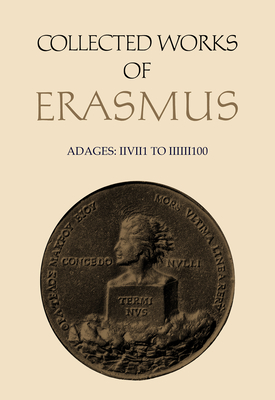 Collected Works of Erasmus: Adages: II vii 1 to III iii 100, Volume 34 - Erasmus, Desiderius, and Mynors, R.A.B. (Translated by)