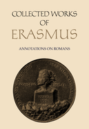 Collected Works of Erasmus: Annotations on Romans, Volume 56