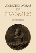 Collected Works of Erasmus: Controversies, Volume 83