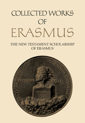 Collected Works of Erasmus: The New Testament Scholarship of Erasmus, Volume 41 - Erasmus, Desiderius, and Sider, Robert D (Editor)