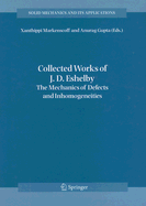 Collected Works of J. D. Eshelby: The Mechanics of Defects and Inhomogeneities - Markenscoff, Xanthippi (Editor), and Gupta, Anurag (Editor)