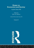 Collected Works of John Stuart Mill: IV. Essays on Economics and Society Vol A