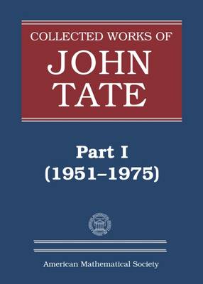 Collected Works of John Tate - Tate, John Torrence, and Mazur, Barry, and Serre, Jean-Pierre, Professor