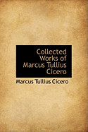 Collected Works of Marcus Tullius Cicero