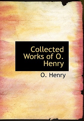 Collected Works of O. Henry - Henry, O