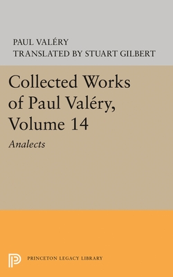 Collected Works of Paul Valery, Volume 14: Analects - Valry, Paul