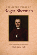 Collected Works of Roger Sherman