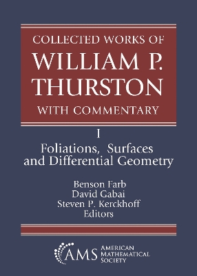 Collected Works of William P. Thurston with Commentary: I. Foliations, Surfaces and Differential Geometry - Farb, Benson (Editor), and Gabai, David (Editor), and Kerckhoff, Steven P. (Editor)